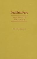 Buddhist fury : religion and violence in southern Thailand /