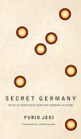 Secret Germany : myth in twentieth-century German culture /