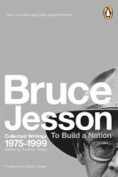 To build a nation : collected writings 1975-1999 : Bruce Jesson /