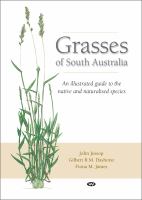 Grasses of South Australia : an illustrated guide to the native and naturalised species /