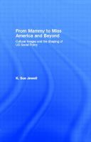From mammy to Miss America and beyond : cultural images and the shaping of US social policy /