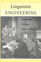 Linguistic engineering : language and politics in Mao's china /