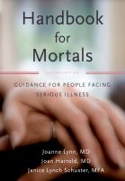 Handbook for mortals : guidance for people facing serious illness.