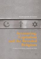 Accounting, capitalism and the revealed religions : a study of Christianity, Judaism and Islam /