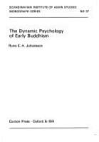 The dynamic psychology of early Buddhism /