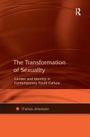 The transformation of sexuality : gender and identity in contemporary youth culture /