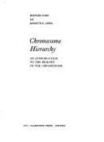 Chromosome hierarchy : an introduction to the biology of the chromosome [by] Bernard John and Kenneth R.Lewis.