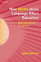 How myths about language affect education : what every teacher should know /