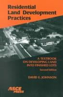 Residential land development practices : a textbook on developing land into finished lots /