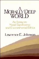 A morally deep world : an essay on moral significance and environmental ethics /