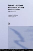 Sexuality in Greek and Roman literature and society : a sourcebook /