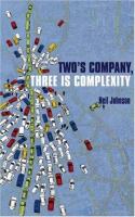 Two's company, three is complexity : a simple guide to the science of all sciences /