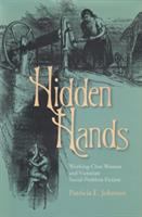 Hidden hands : working-class women and Victorian social-problem fiction /