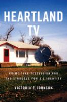 Heartland TV : prime time television and the struggle for U.S. identity /