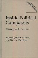Inside political campaigns : theory and practice /