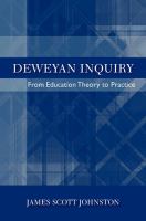 Deweyan inquiry : from education theory to practice /