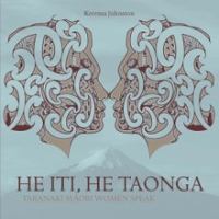 He iti, he taonga : Taranaki Māori women speak /