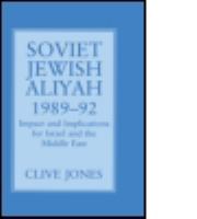 Soviet Jewish aliyah, 1989-1992 : impact and implications for Israel and the Middle East /