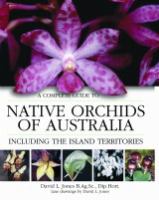 A complete guide to native orchids of Australia including the island territories /