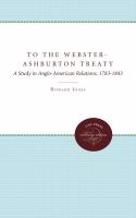 To the Webster-Ashburton treaty : a study in Anglo-American relations, 1783-1843 /