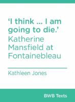 I think ... I am going to die : Katherine Mansfield at Fontainebleau /