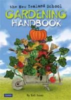 The New Zealand school gardening handbook /