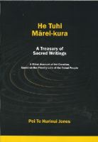 He tuhi mārei-kura = A treasury of sacred writings : a Māori account of the creation, based on the priestly lore of the Tainui people /