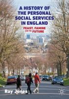 A History of the Personal Social Services in England Feast, Famine and the Future /