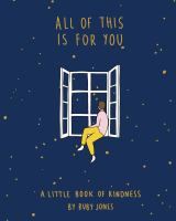 All of this is for you : a little book of kindness /
