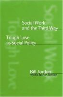 Social work and the third way : tough love as social policy /