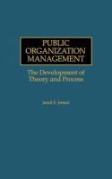 Public organization management : the development of theory and process /