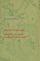 On the universal : the uniform, the common and dialogue between cultures /