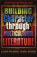 Building character through multicultural literature : a guide for middle school readers /