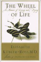 The wheel of life : a memoir of living and dying /
