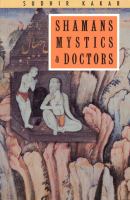Shamans, mystics, and doctors : a psychological inquiry into India and its healing traditions /