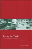 Laying the tracks : the Thai economy and its railways 1885-1935 /
