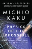 Physics of the impossible : a scientific exploration of the world of phasers, force fields, teleportation and time travel /