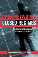 Open networks, closed regimes : the impact of the Internet on authoritarian rule /