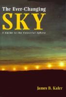 The ever-changing sky : a guide to the celestial sphere /
