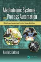 Mechatronic Systems and Process Automation : Model-Driven Approach and Practical Design Guidelines /