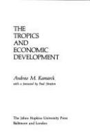 The tropics and economic development : a provocative inquiry into the poverty of nations.