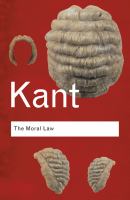 The moral law groundwork of the metaphysic of morals /