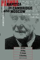 Kapitza in Cambridge and Moscow : life and letters of a Russian physicist /