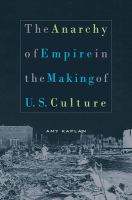 The anarchy of empire in the making of U.S. culture /