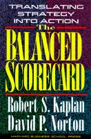 The balanced scorecard : translating strategy into action /
