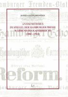 Antisemitismus im Spiegel der Hamburger Presse während des Kaiserreichs, 1884-1914 /