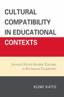 Cultural compatibility in educational contexts : Japanese native-speaker teachers in Australian classrooms /