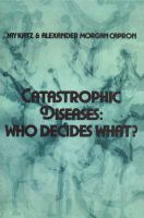 Catastrophic diseases : who decides what? : a psychosocial and legal analysis of the problems posed by hemodialysis and organ transplantation /