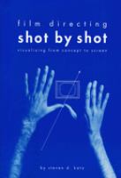 Film directing shot by shot : visualizing from concept to screen /