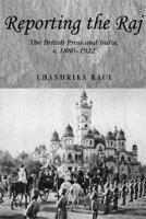 Reporting the Raj: the British press and India, c. 1880-1922 /